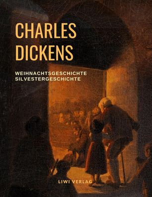 Eine Weihnachtsgeschichte und eine Silvestergeschichte, Charles Dickens
