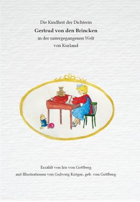 Die Kindheit der Dichterin Gertrud von den Brincken, Iris von Gottberg