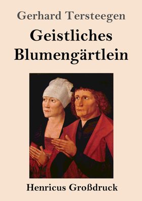 Geistliches Blumeng?rtlein (Gro?druck), Gerhard Tersteegen