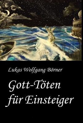 Gott-T?ten f?r Einsteiger, Lukas Wolfgang B?rner
