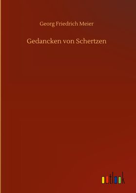 Gedancken von Schertzen, Georg Friedrich Meier