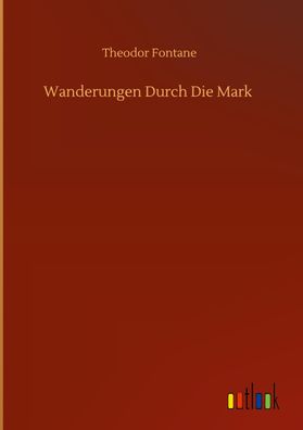 Wanderungen Durch Die Mark, Theodor Fontane