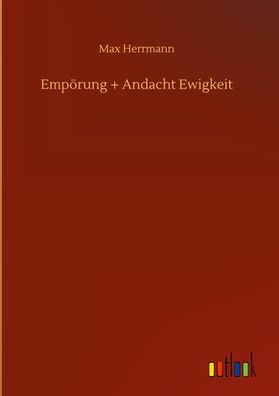 Emp?rung + Andacht Ewigkeit, Max Herrmann