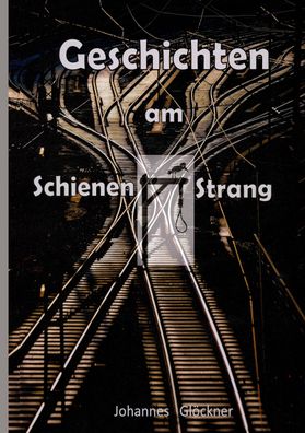Geschichten am Schienen#Strang, Johannes Gl?ckner