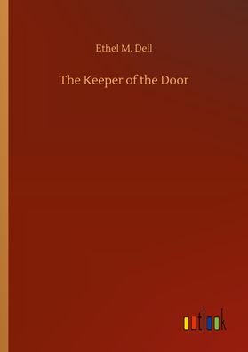 The Keeper of the Door, Ethel M. Dell