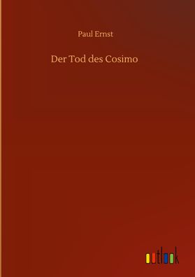 Der Tod des Cosimo, Paul Ernst