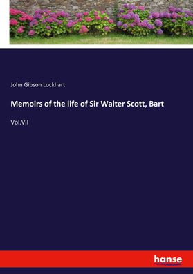 Memoirs of the life of Sir Walter Scott, Bart, John Gibson Lockhart