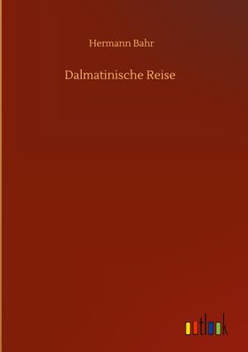Dalmatinische Reise, Hermann Bahr