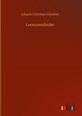 Leonorenlieder, Johann Christian G?nther