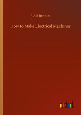 How to Make Electrical Machines, R. A. R Bennett
