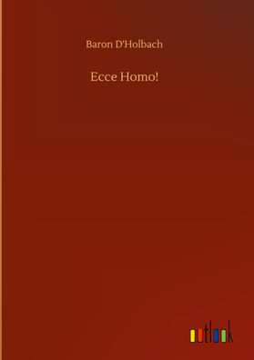 Ecce Homo!, Baron D'Holbach