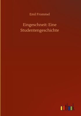 Eingeschneit: Eine Studentengeschichte, Emil Frommel