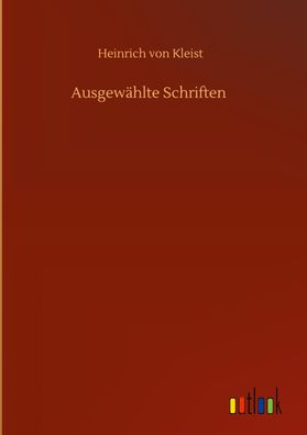 Ausgew?hlte Schriften, Heinrich Von Kleist