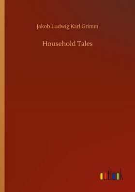 Household Tales, Jakob Ludwig Karl Grimm