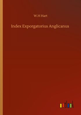 Index Exporgatorius Anglicanus, W. H Hart