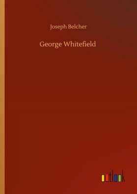 George Whitefield, Joseph Belcher