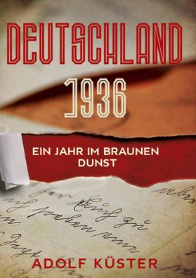 Deutschland 1936 - Ein Jahr im braunen Dunst, Adolf K?ster