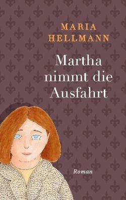 Martha nimmt die Ausfahrt, Maria Hellmann
