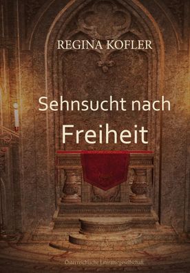 Sehnsucht nach Freiheit, Regina Kofler