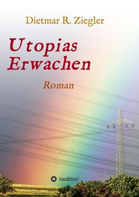 Utopias Erwachen, Dietmar Ziegler