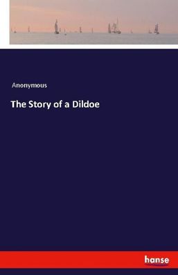 The Story of a Dildoe, Anonymous