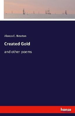 Created Gold, Alonzo E. Newton