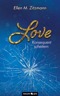 Love ? Konsequent scheitern (Band 2), Ellen M. Zitzmann