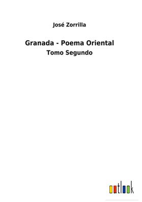 Granada - Poema Oriental, Jos? Zorrilla