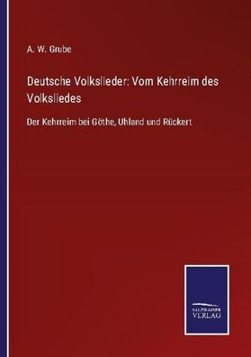 Deutsche Volkslieder: Vom Kehrreim des Volksliedes, A. W. Grube