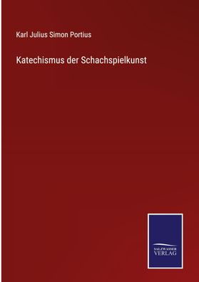 Katechismus der Schachspielkunst, Karl Julius Simon Portius