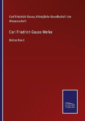 Carl Friedrich Gauss Werke, Carl Friedrich Gauss