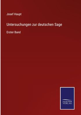 Untersuchungen zur deutschen Sage, Josef Haupt