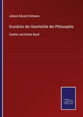 Grundriss der Geschichte der Philosophie, Johann Eduard Erdmann