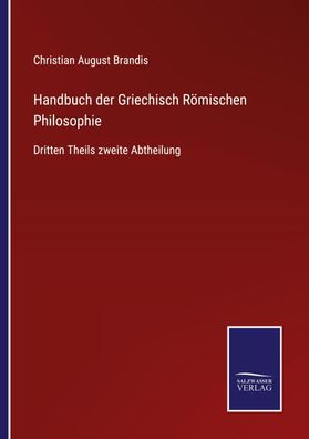 Handbuch der Griechisch R?mischen Philosophie, Christian August Brandis