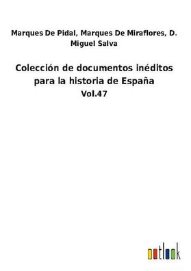 Colecci?n de documentos in?ditos para la historia de Espa?a, D. Miguel de P ...