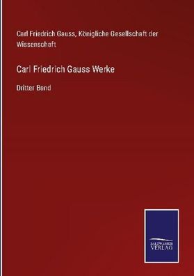 Carl Friedrich Gauss Werke, Carl Friedrich Gauss