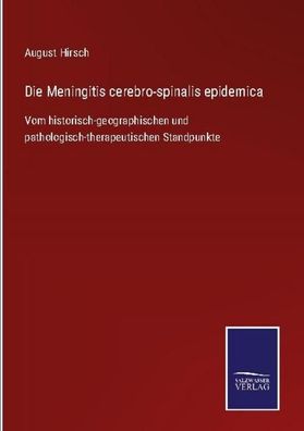 Die Meningitis cerebro-spinalis epidemica, August Hirsch