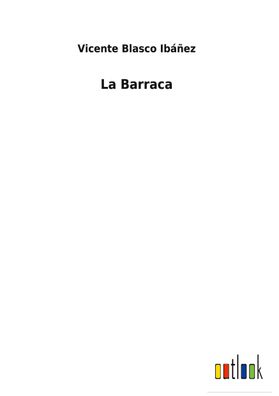 La Barraca, Vicente Blasco Ib??ez