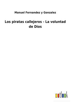 Los piratas callejeros - La voluntad de Dios, Manuel Fernandez y Gonzalez
