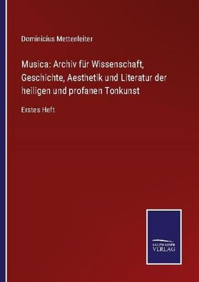 Musica: Archiv f?r Wissenschaft, Geschichte, Aesthetik und Literatur der he ...