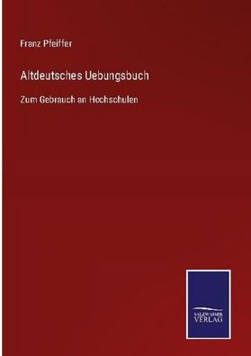 Altdeutsches Uebungsbuch, Franz Pfeiffer