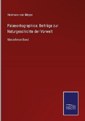 Palaeontographica: Beitr?ge zur Naturgeschichte der Vorwelt, Hermann Von Me ...