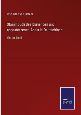 Stammbuch des bl?henden und abgestorbenen Adels in Deutschland, Otto Titan ...