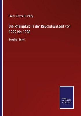 Die Rheinpfalz in der Revolutionszeit von 1792 bis 1798, Franz Xaver Remling