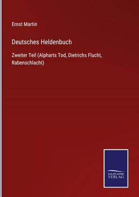 Deutsches Heldenbuch, Ernst Martin