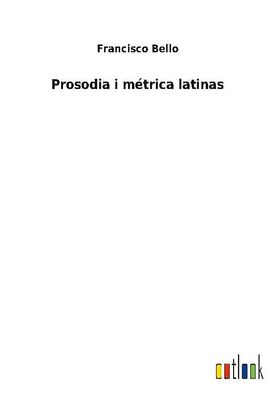 Prosodia i m?trica latinas, Francisco Bello