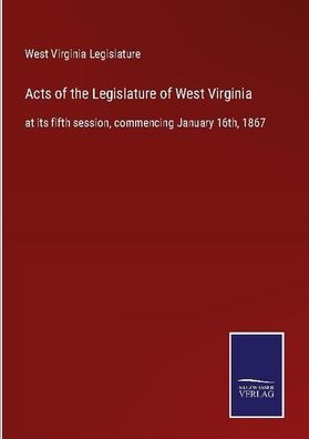 Acts of the Legislature of West Virginia, West Virginia Legislature