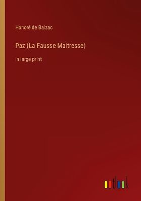 Paz (La Fausse Maitresse), Honor? de Balzac