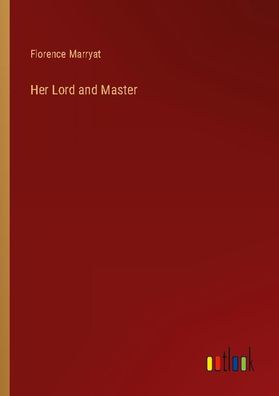 Her Lord and Master, Florence Marryat
