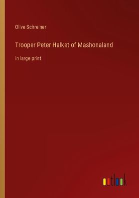 Trooper Peter Halket of Mashonaland, Olive Schreiner